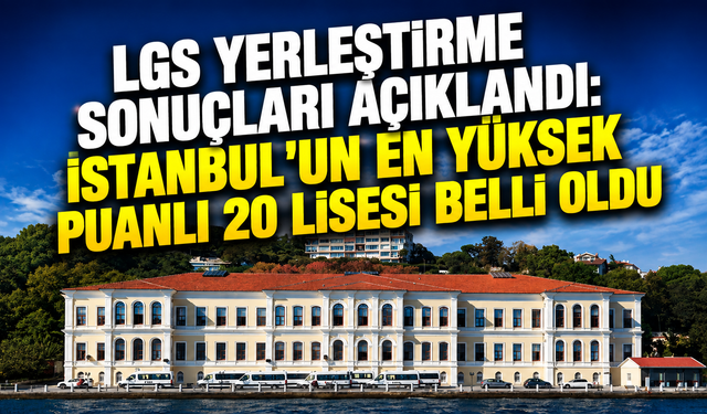 LGS yerleştirme sonuçları açıklandı: İlk 20 okul arasında İmam Hatip liseleri de var