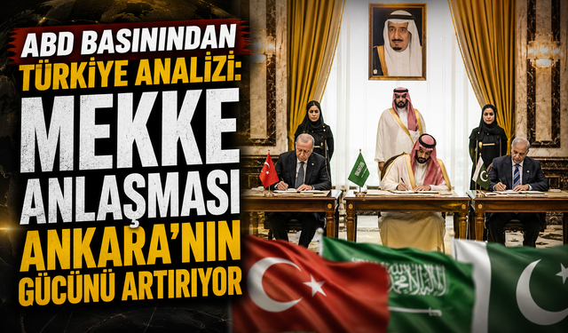 ABD basınından Türkiye analizi: Mekke Anlaşması Ankara’nın gücünü artırıyor