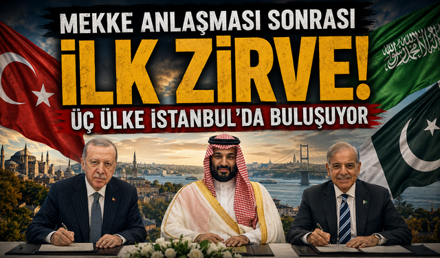 Mekke Anlaşması sonrası ilk zirve! Üç ülke İstanbul’da buluşuyor