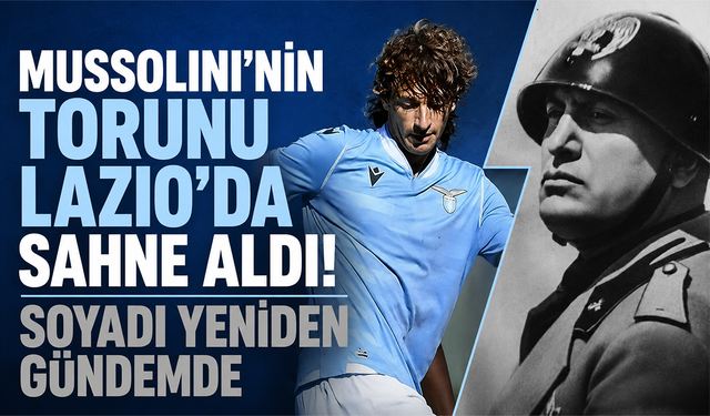 Mussolini’nin torunu Lazio’da sahne aldı! Soyadı yeniden gündemde