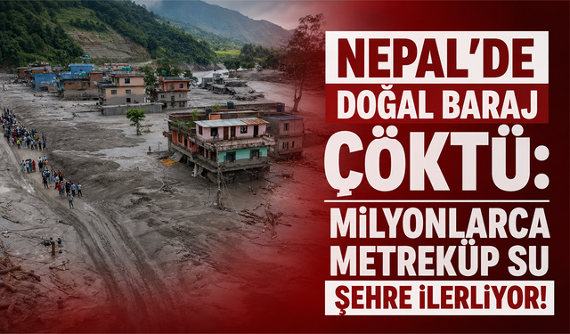 Nepal'de yeni felaket: Doğal baraj çöktü, milyonlarca metreküp su Nepal’e doğru ilerliyor