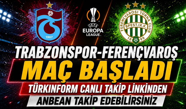 Trabzonspor-Ferençvaroş MAÇI CANLI İZLE | UEFA Avrupa Ligi