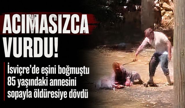 85 yaşındaki annesini sopayla öldüresiye dövdüğü o anlar kamerada!