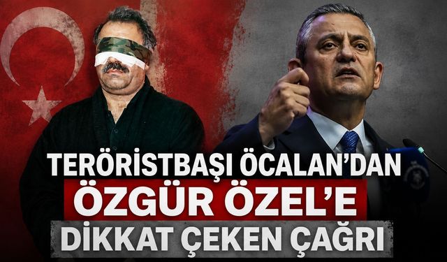 Teröristbaşı Öcalan'dan Özgür Özel'e çağrı: “Demokrasinin yolu Silivri’den değil, İmralı’dan geçer”