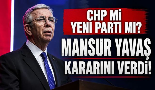 CHP mi, YENİ Parti mi? Mansur Yavaş kararını verdi!