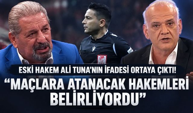 Eski hakem Ali Tuna'nın ifadesi ortaya çıktı: "Toroğlu ve Çakar maçlara atanacak hakemleri belirliyor"