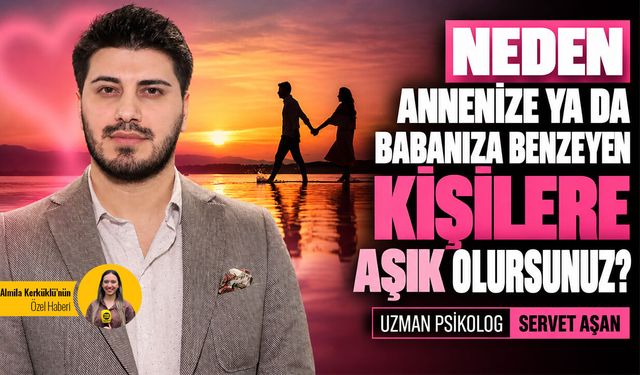 Neden annenize ya da babanıza benzeyen kişilere aşık olursunuz?