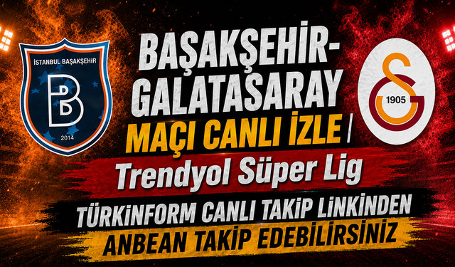 Başakşehir-Galatasaray MAÇI CANLI İZLE | Trendyol Süper Lig