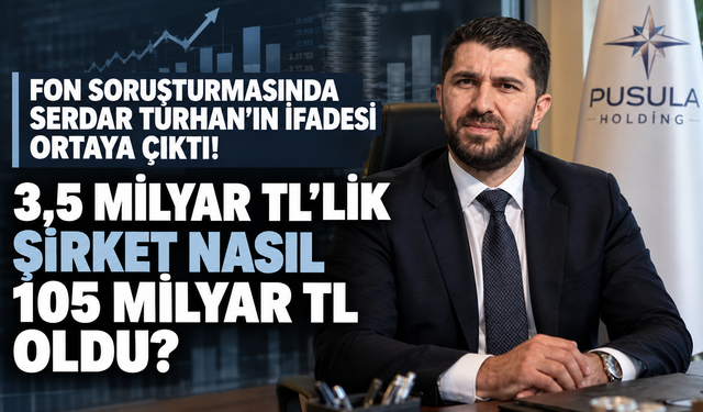 Fon soruşturmasında Serdar Turhan'ın ifadesi ortaya çıktı!