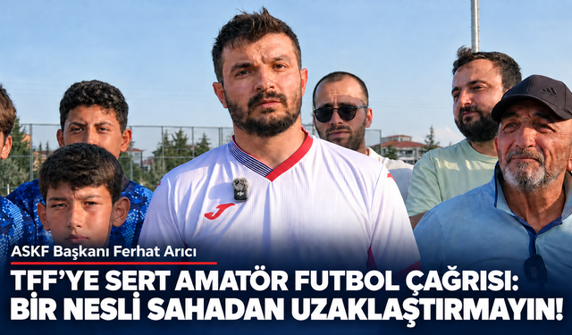 TFF’ye sert amatör futbol çağrısı: Bir nesli sahadan uzaklaştırmayın!