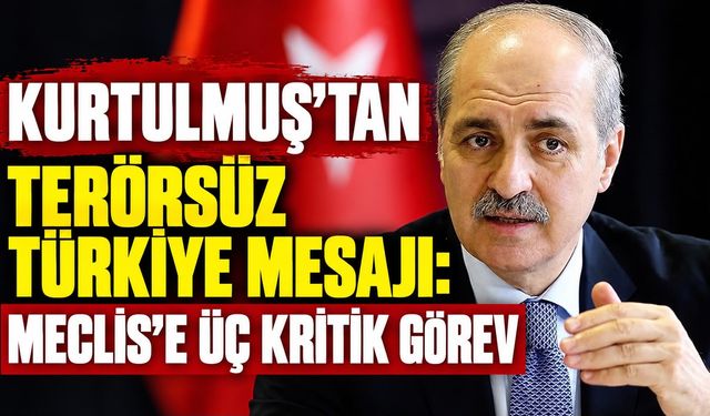 Kurtulmuş’tan Terörsüz Türkiye mesajı: Meclis’e üç kritik görev