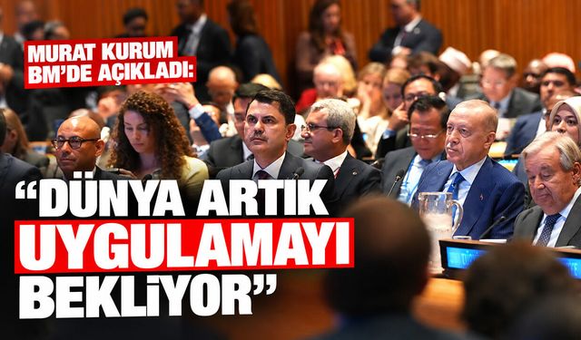 Murat Kurum BM’de açıkladı: “Dünya artık uygulamayı bekliyor”