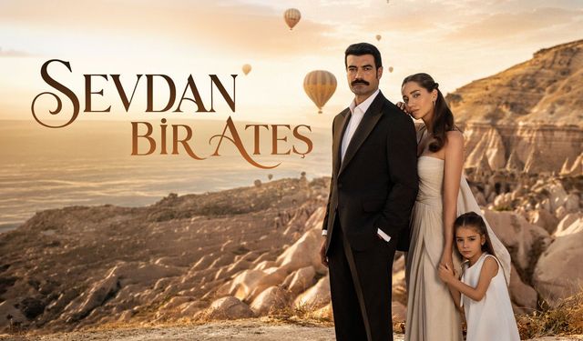 Sevdan Bir Ateş oyuncuları kim? Konusu ve çekim yeri