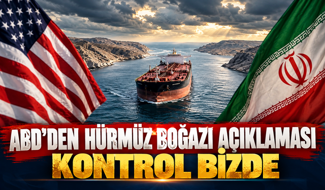 ABD’den Hürmüz Boğazı açıklaması: Kontrol bizde