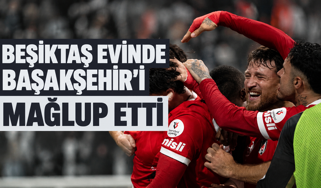 Beşiktaş: 2 - Başakşehir: 0 - | MAÇ SONUCU, ÖZETİ ve GOLLERİ