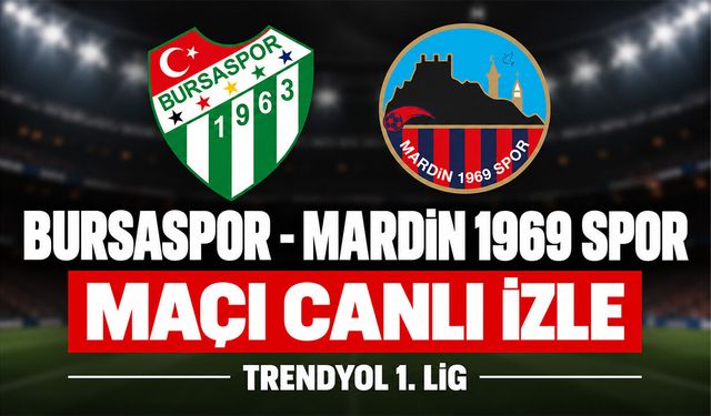 Bursaspor-Mardin 1969 MAÇI CANLI İZLE | TFF 1. Lig