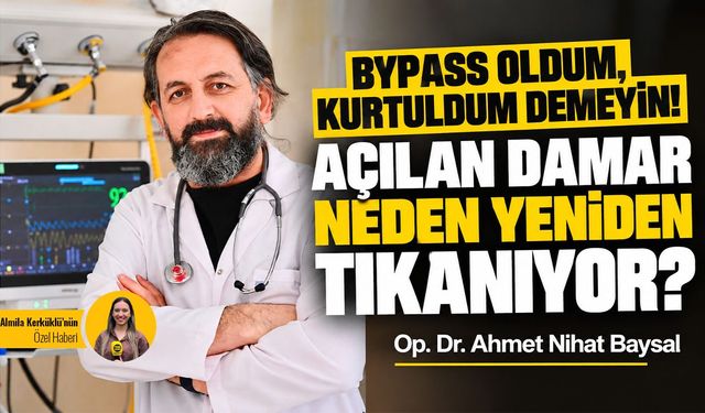 Bypass oldum, kurtuldum demeyin! Açılan damar neden yeniden tıkanıyor?