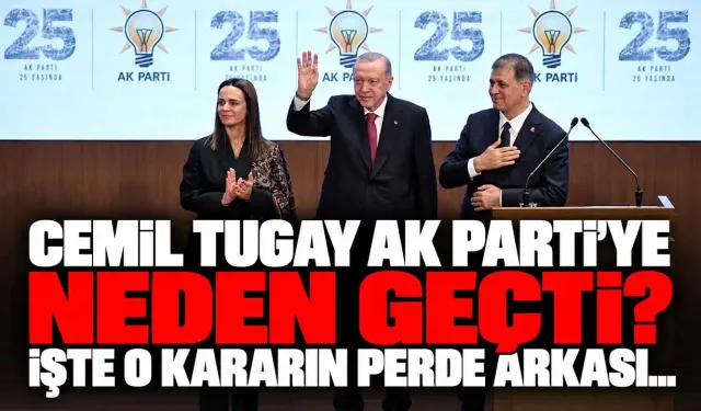 Cemil Tugay AK Parti’ye neden geçti? İşte o kararın perde arkası...