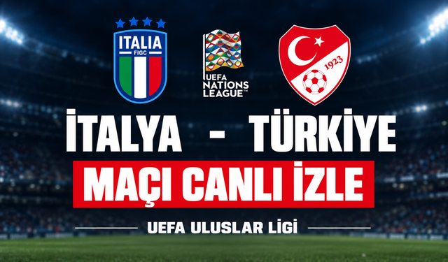 İtalya-Türkiye MAÇI CANLI İZLE | UEFA Uluslar Ligi