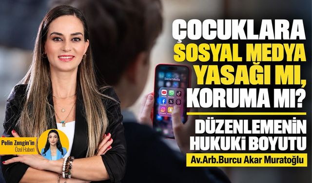 Çocuklara sosyal medya yasağı mı, koruma mı? Düzenlemenin hukuki boyutu
