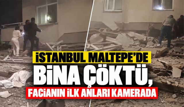 İstanbul Maltepe’de bina çöktü, facianın ilk anları kamerada
