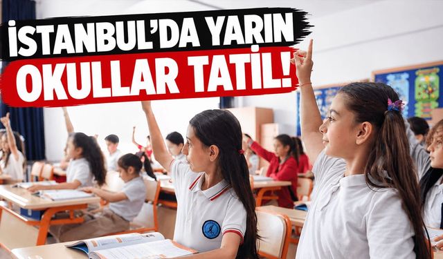 Valilik duyurdu: İstanbul'da eğitime 1 gün ara verildi