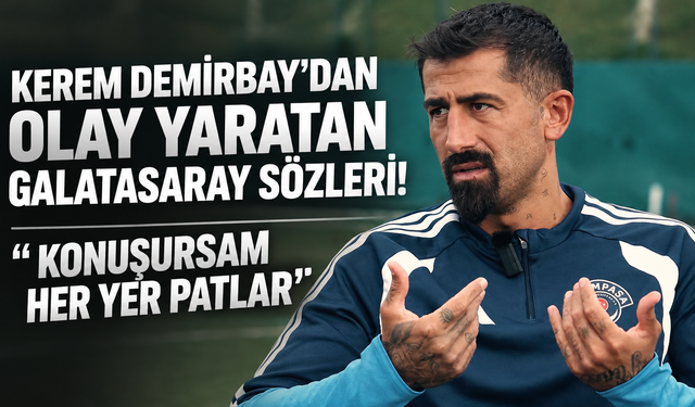 Kerem Demirbay'dan olay yaratan Galatasaray açıklaması: "Konuşursam her yer patlar"