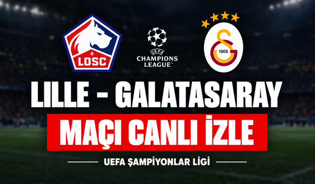 Lille-Galatasaray MAÇI CANLI İZLE | UEFA Şampiyonlar Ligi
