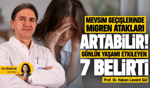 Mevsim geçişlerinde migren atakları artabilir! Günlük yaşamı etkileyen 7 belirti
