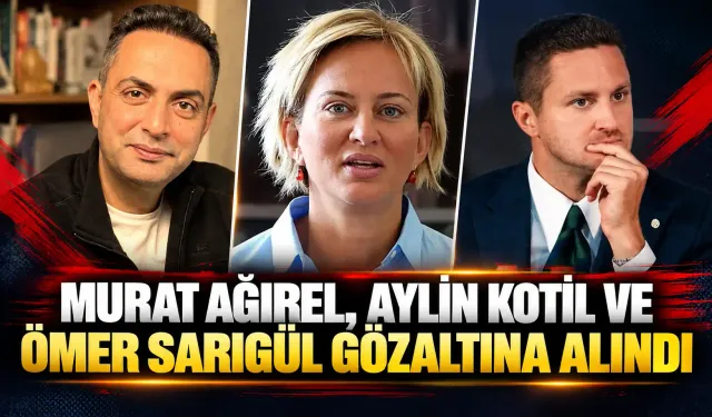 Murat Ağırel, Aylin Kotil ve Ömer Sarıgül gözaltına alındı