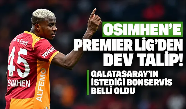 Osimhen'e Premier Lig'den dev talip! Galatasaray'ın istediği bonservis belli oldu