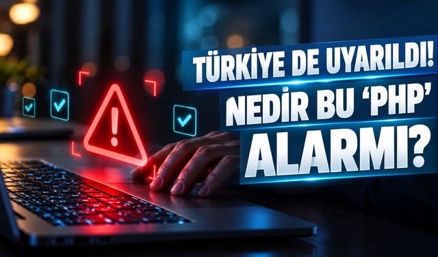 PHP nedir, ne işe yarar? PHP güvenlik açığı nedir, hangi siteler risk altında, Türkiye'de hangi önlemler alındı?