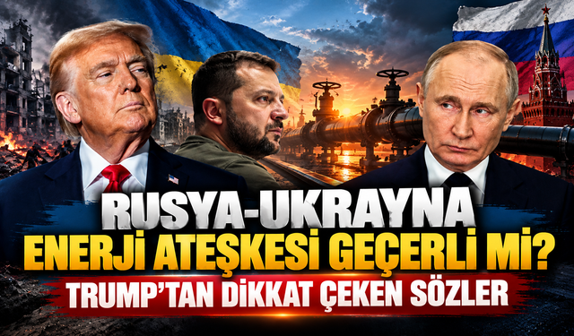 Rusya-Ukrayna enerji ateşkesi geçerli mi? Trump’tan dikkat çeken sözler