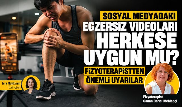 Sosyal medyadaki egzersiz videoları herkese uygun mu? Fizyoterapistten önemli uyarılar
