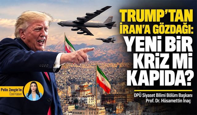 Trump’tan İran’a gözdağı: Yeni bir kriz mi kapıda?