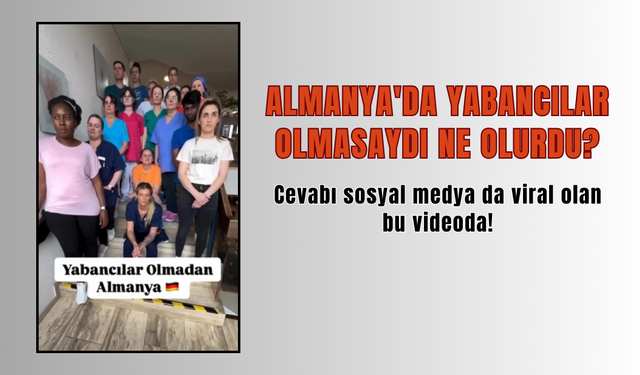 Almanya'da yabancılar olmasaydı ne olurdu? Cevabı sosyal medya da viral olan bu videoda