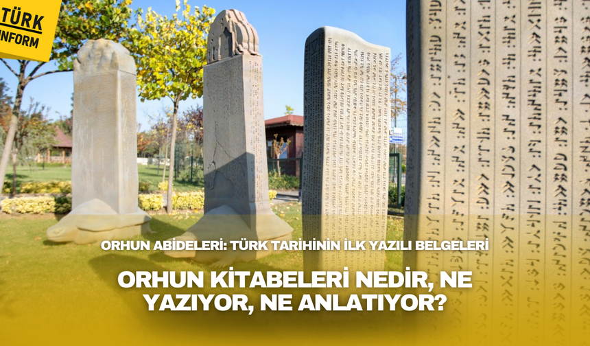 Orhun Abideleri: Türk Tarihinin İlk Yazılı Belgeleri