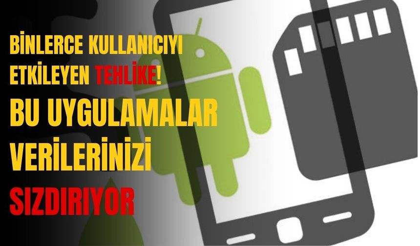 Binlerce kullanıcıyı etkileyen tehlike: Bu uygulama verilerinizi sızdırıyor