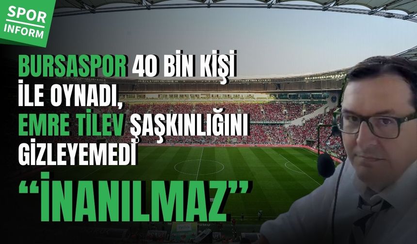 2. Lig'de Dünya Kupası atmosferi: 40 bini aşkın taraftar Bursaspor'u destekledi, Spiker Emre Tilev gözlerine inanamadı!