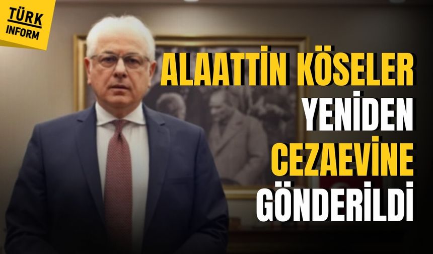 Alaattin Köseler yeniden tutuklandı