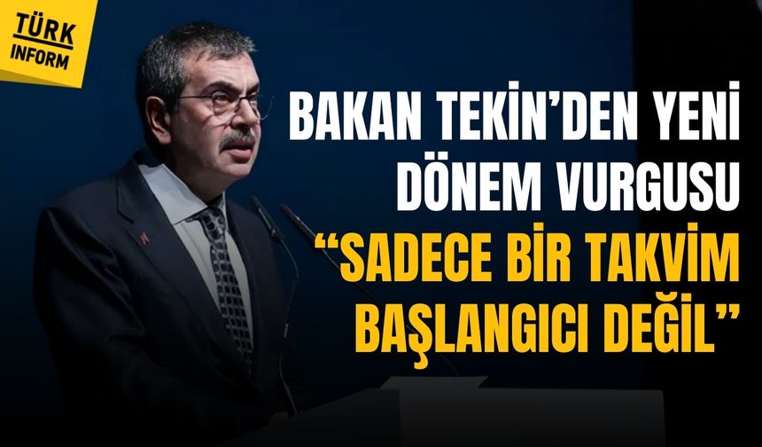 Bakan Tekin’den yeni dönem vurgusu: “Sadece bir takvim başlangıcı değil”