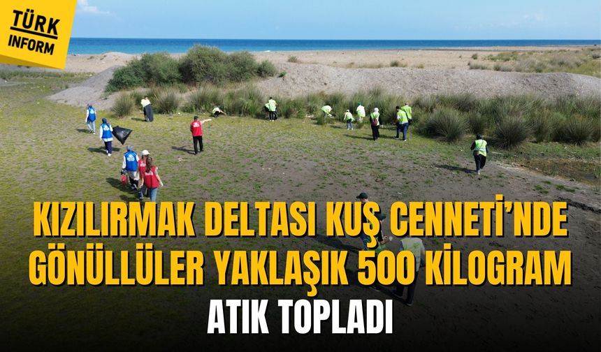 Kızılırmak Deltası Kuş Cenneti’nde gönüllüler yaklaşık 500 Kilogram atık topladı