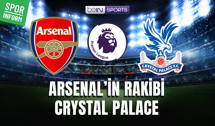 Arsenal - Crystal Palace MAÇI CANLI YAYIN LİNKİ PREMİER LİG