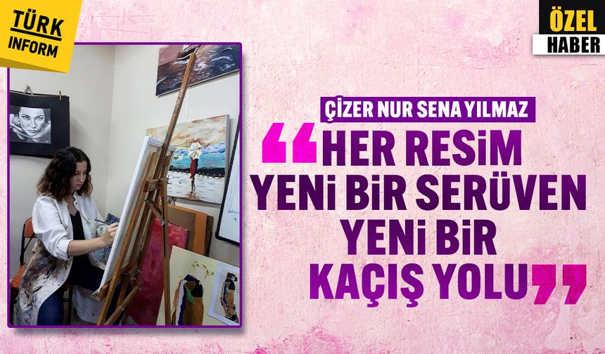 Çizer Nur Sena Yılmaz “Her resim yeni bir serüven, yeni bir kaçış yolu”