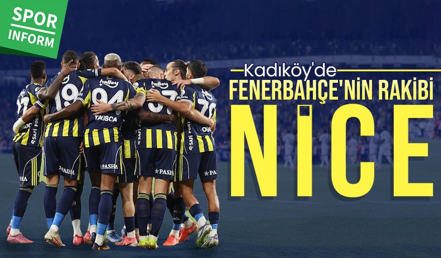 Fenerbahçe - Nice maçı muhtemel 11'leri, hangi kanalda, saat kaçta?