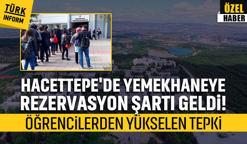 Hacettepe'de yemekhaneye rezervasyon şartı geldi! Öğrencilerden yükselen tepki