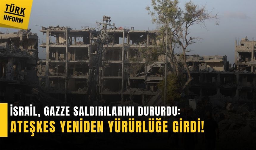 İsrail açıkladı: Gazze'de ateşkes yeniden yürürlüğe girdi!