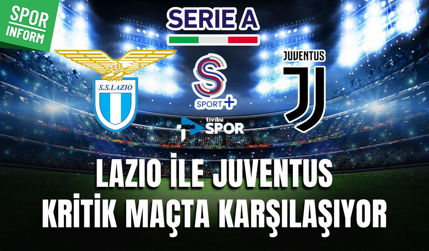 Lazio - Juventus CANLI MAÇ YAYINI LİNKİ İTALYA LİGİ