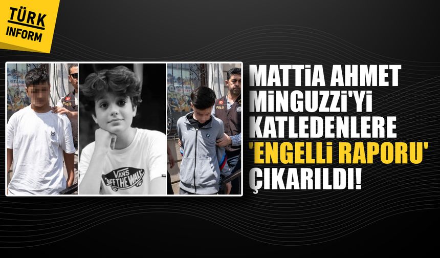 Mattia Ahmet Minguzzi'yi katledenlere 'engelli raporu' çıkarıldı!