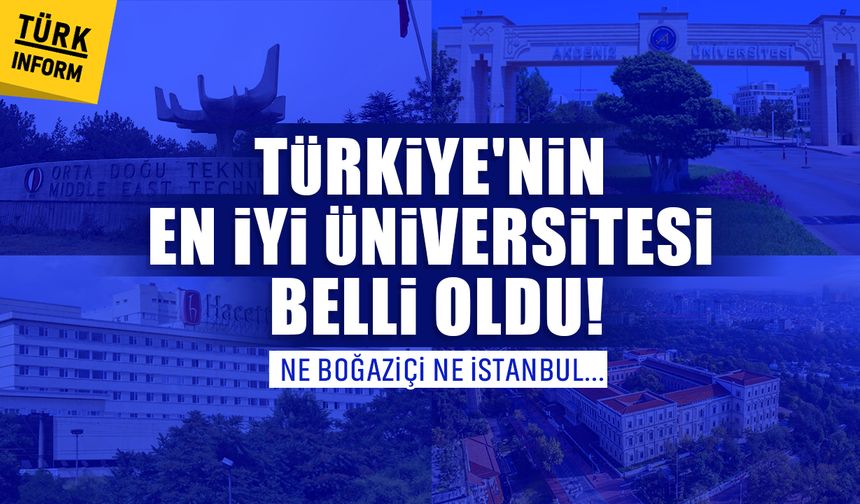 Ne Boğaziçi Üniversitesi, ne İstanbul Üniversitesi... İşte Türkiye'nin en iyi üniversitesi!